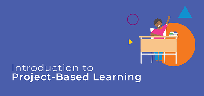 Introduction to Project-Based Learning – TeacherConnect